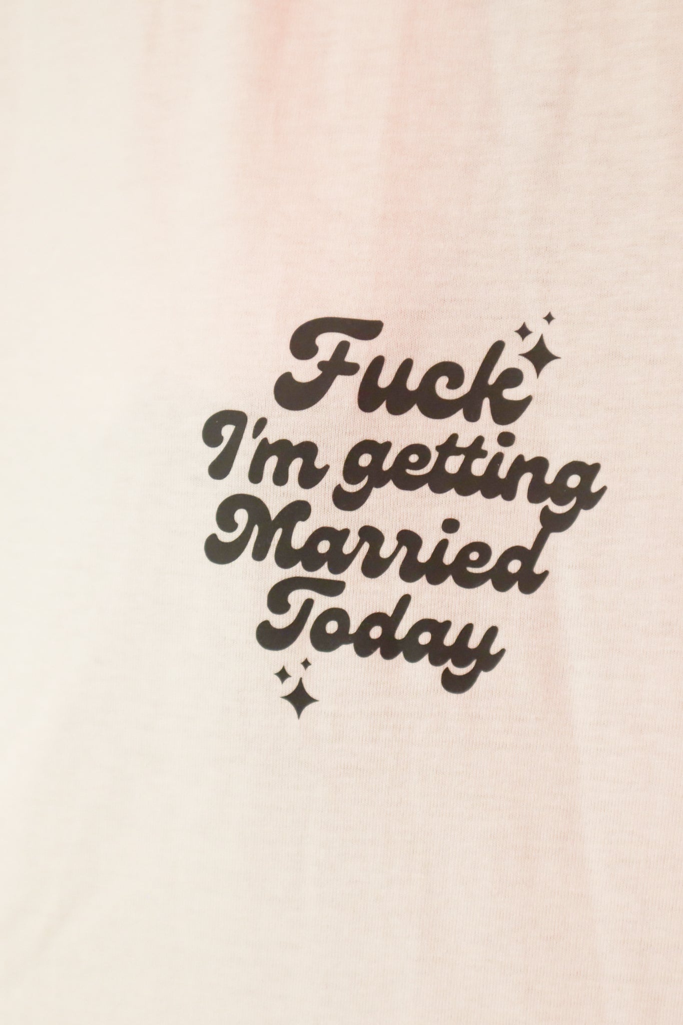 Fuck I'm getting married today T shirt - white