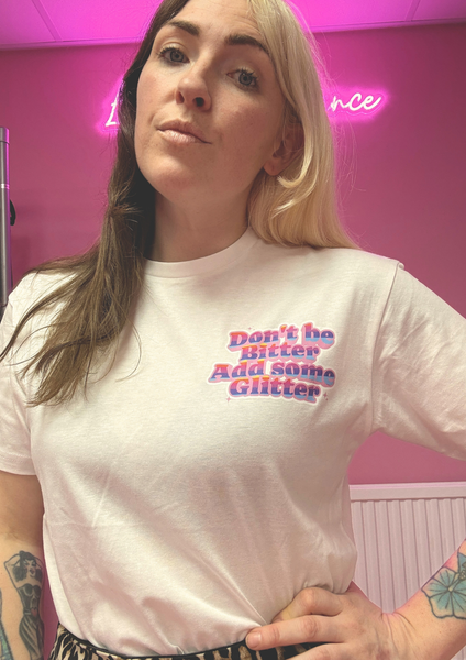 Don't be bitter add some glitter t shirt